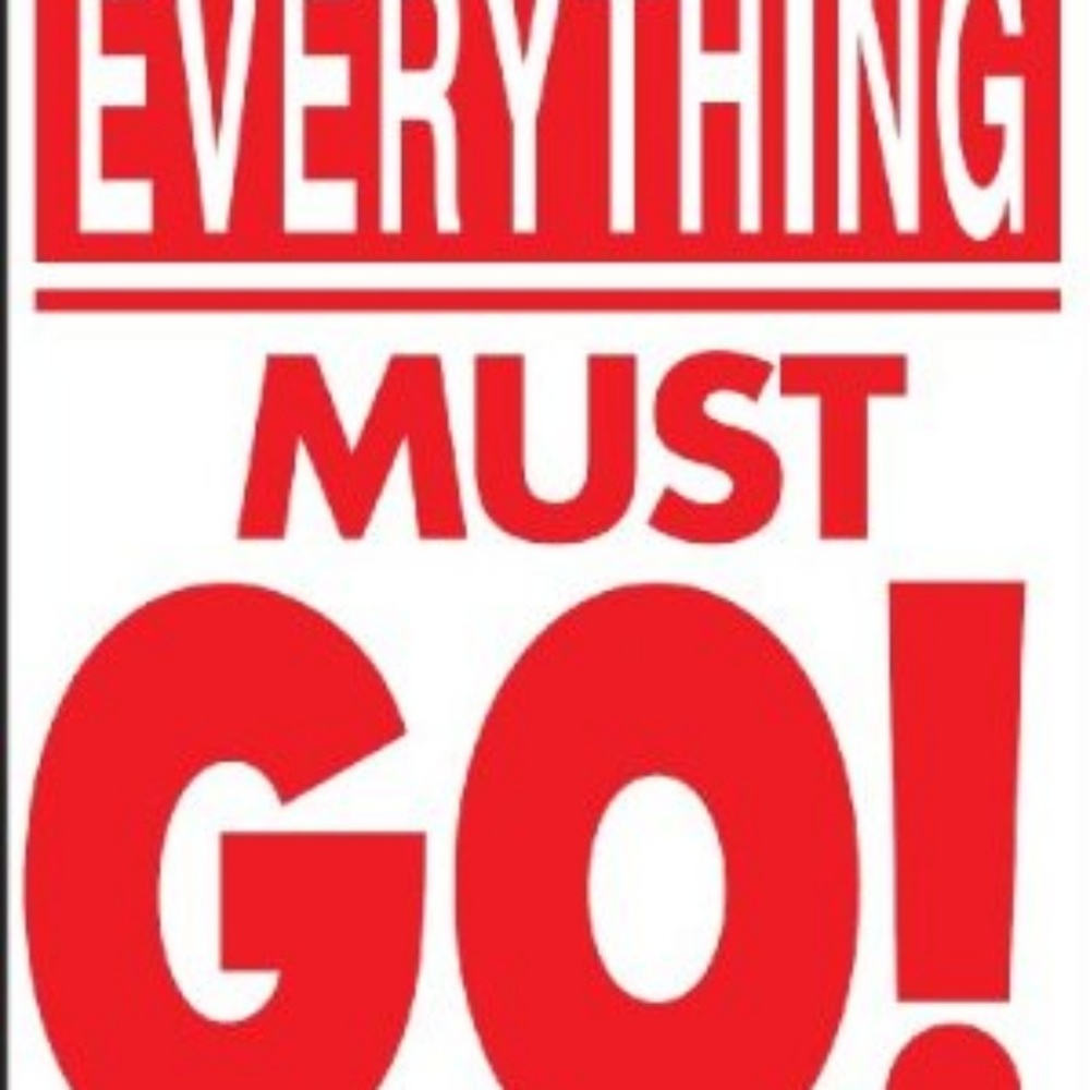 EVERYTHING MUST GO !!!